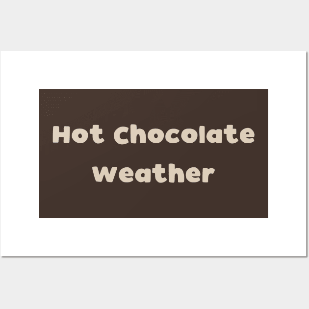 Hot Chocolate Weather Wall Art by kapotka